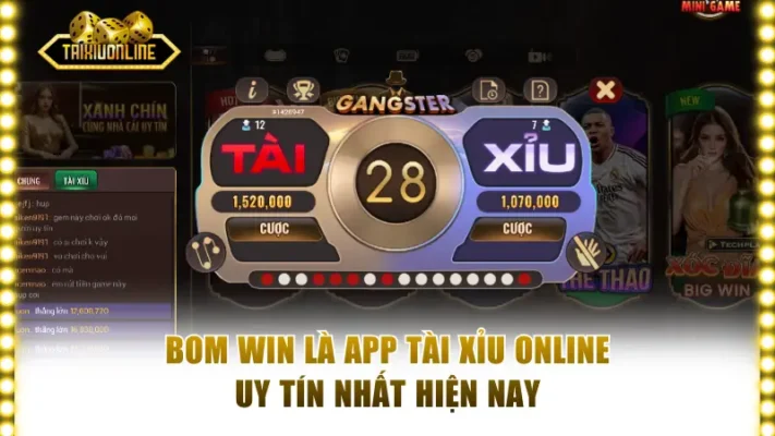 Bom Win là app tài xỉu online uy tín nhất hiện nay
